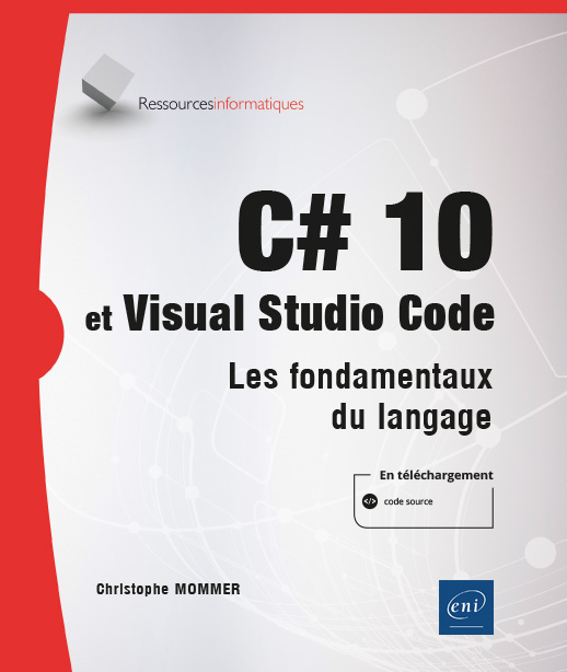 C# 10 et Visual Studio Cod, les fondamentaux du langage